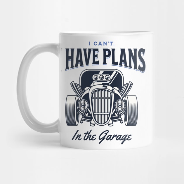 I Can't. I Have Plans in the Garage Blue Statement Graphic by ArtHouseFlunky